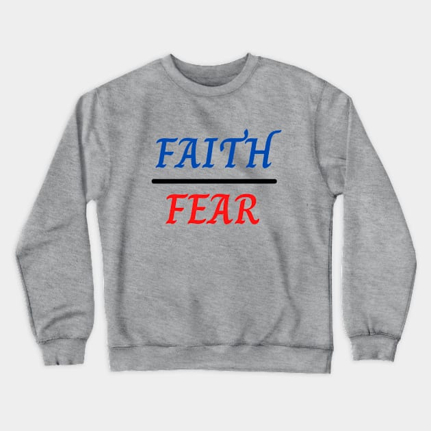 Faith Over Fear Crewneck Sweatshirt by Prayingwarrior